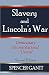 SLAVERY AND LINCOLN'S WAR unnecessary, unconstitutional, uncivil