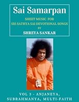 Sai Samarpan, Vol 3: Sheet Music For Sri Sathya Sai Devotional Songs B09BG7746T Book Cover