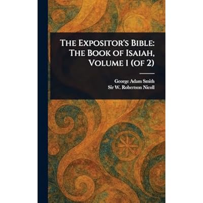 The Expositor's Bible: The Book of Isaiah, Volume 1
