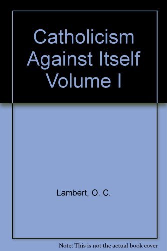 Catholicism Against Itself Volume I B001CBVULO Book Cover