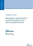 Konzeption ganzheitlicher Produktionssysteme für Werkzeugbaubetriebe: Diss.