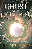 Ghost of an Enchantment (Wickwood Chronicles)
