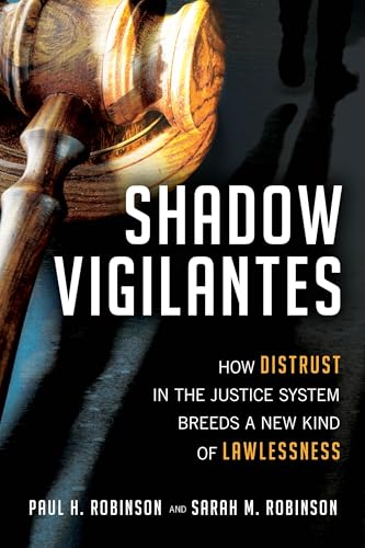 Shadow Vigilantes: How Distrust in the Justice System Breeds a New Kind of Lawlessness