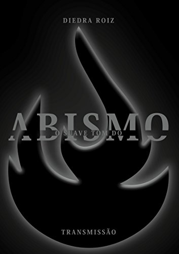 O suave tom do abismo: Transmissão (livro 3) - Roiz, Diedra