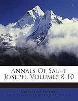 Annals Of Saint Joseph, Volumes 8-10 1245761293 Book Cover