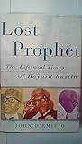 Lost Prophet : The Life and Times of Bayard Rustin