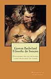  Gaston Bachelard - Filosofia do Inexato: Dinamismo de polaridades como principio do saber (Portuguese Edition)