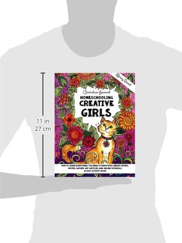 Homeschooling Creative Girls - Library Based Curriculum Journal: How to learn everything you need to know with library books, movies, nature, art supplies and online tutorials.