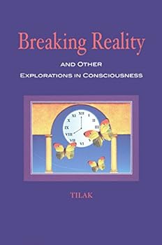Paperback Breaking Reality and Other Explorations in Consciousness: Transcription of Selected Talks Book