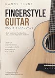 FINGERSTYLE GUITAR – ROOTS & LANGUAGE: Dalle radici del thumbpicking alla chitarra fingerstyle moderna