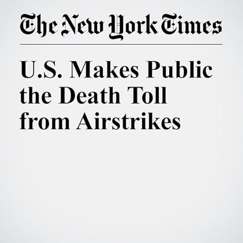 U.S. Makes Public the Death Toll from Airstrikes cover art