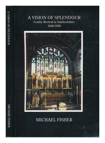 A Vision of Splendour: Gothic Revival in Staffordshire, 1840-90