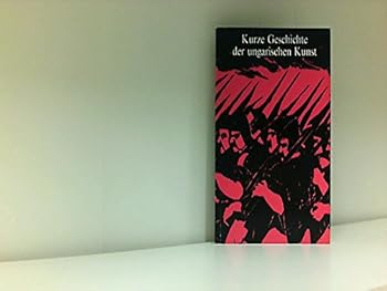 Paperback Kurze Geschichte Der Ungarischen Kunst [German] Book