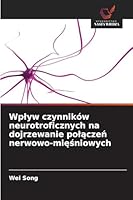 Wplyw czynników neurotroficznych na dojrzewanie polaczen nerwowo-miesniowych (Polish Edition) 6208475333 Book Cover