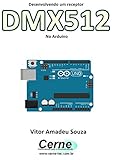 dmx512 decoder manual  Desenvolvendo um receptor DMX512 No Arduino (Portuguese Edition)