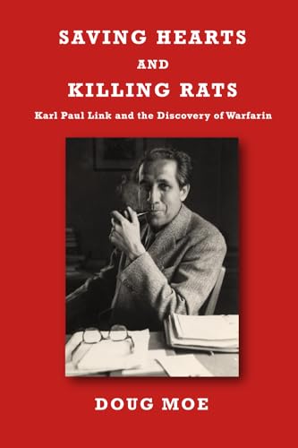 Saving Hearts and Killing Rats: Karl Paul Link and the Discovery of Warfarin