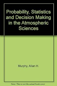 Hardcover Probability, Statistics, And Decision Making In The Atmospheric Sciences Book
