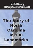 The Story of North Carolina In 100 Landmarks (250history Semiquincentennial)