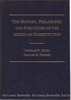 Hardcover The History, Philosophy, & Structure of the American Constitution Book