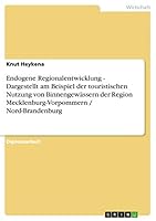 Endogene Regionalentwicklung - Dargestellt am Beispiel der touristischen Nutzung von Binnengew�ssern der Region Mecklenburg-Vorpommern / Nord-Brandenburg 3638704912 Book Cover