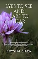 Eyes to See and Ears to Hear: A lesson on discernment: how pride, comfort, and ignorance hinder our ability to hear God. B0DB97ZVGM Book Cover