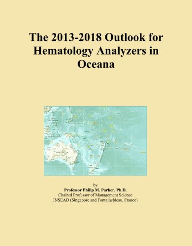 The 2013-2018 Outlook for Hematology Analyzers in Oceana