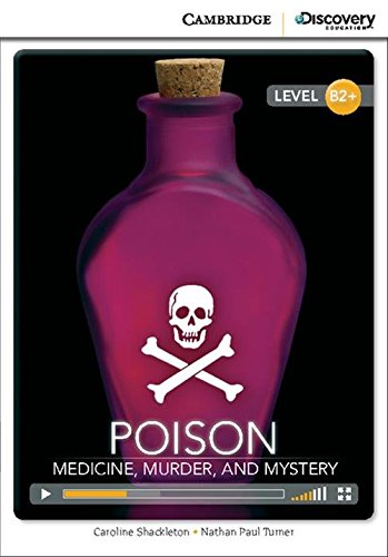 Poison: Medicine, Murder, and Mystery High Intermediate Book with Online Access (Cambridge Discovery Interactive Readers)