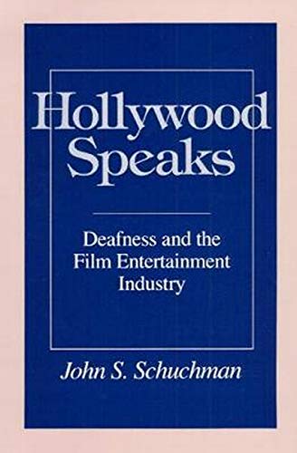Hollywood Speaks: Deafness and the Film Entertainment Industry