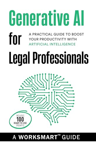 Generative AI for Legal Professionals (Incudes 100 Ready-to-use Prompts): A Practical Guide to Boost your Productivity with Artificial Intelligence (WorkSmart Guides)
