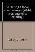 Selecting a local area network (AMA management briefing) 0814423280 Book Cover