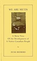 We are Metis: A Metis view of the development of a native Canadian people 0919181015 Book Cover