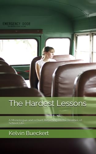 The Hardest Lessons: A Monologue and a Duet Reflecting on the Realities of School Life...
