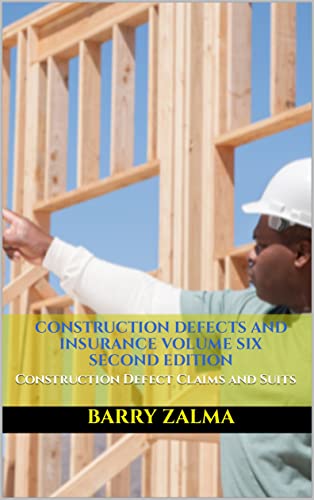 Construction Defects and Insurance Volume Six Second Edition: Construction Defect Claims and Suits