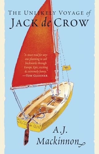 The Unlikely Voyage of Jack de Crow: The Bestselling Travel Memoir - Sailing from North Wales to the Black Sea in a Mirror Dinghy