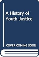 A History of Youth Justice 0415504953 Book Cover