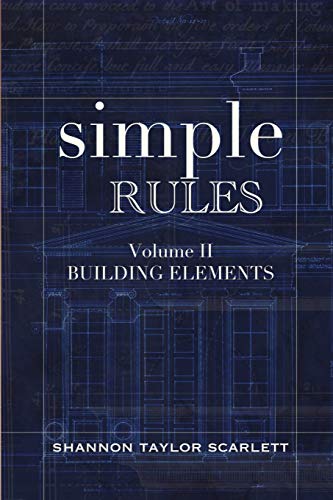 Simple Rules Volume II: Building Elements (Simple Rules for Architecture & Designsimple Rules)