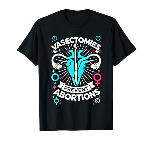 Vasectomy Reproductive Rights Womens Rights Pro Choice T-Shirt