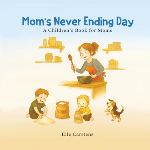 Mom'S Never Ending Day: A Children'S Book For Moms