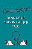  Wintercamper - Denn meine Saison hat 365 Tage!: Notizbuch für Wintercamper & Dauercamper  Camping  Glamping  Wohnwagen  Wohnmobil  Caravan
