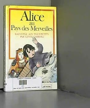 Alice au pays des merveilles, racontee aux tout-petits...