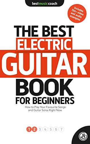 The Best Electric Guitar Book for Beginners: 1 + 2 : How to Play Your Favorite Songs and Guitar Solos Right Now (The Best Guitar Book for Beginners: Electric Guitar)