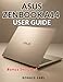 ASUS ZENBOOK A14 USER GUIDE: The Complete Step-by-Step Manual for Setup, Mastery & Optimization and Command Every Aspect of the Zenbook A14 Experience