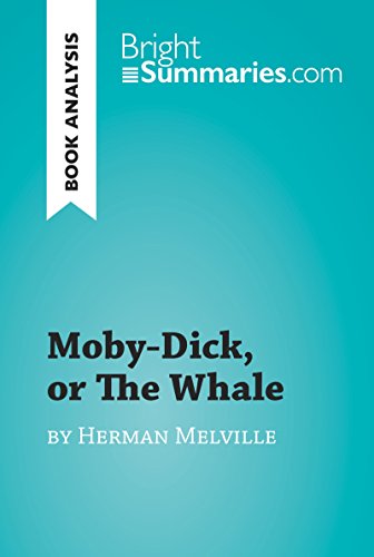 Moby-Dick, or The Whale by Herman Melville: Complete Summary and Book Analysis (BrightSummaries.com) (English Edition)