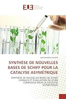 Syntha]se de Nouvelles Bases de Schiff Pour La Catalyse Asyma(c)Trique 6131573255 Book Cover