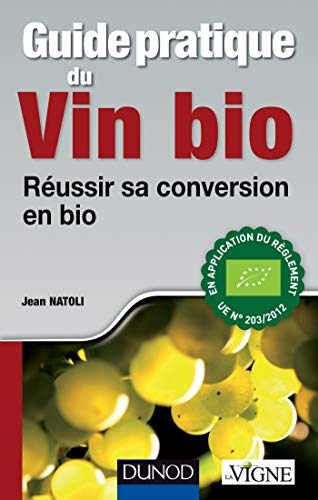 Guide pratique du vin bio - Réussir sa conversion en bio: Réussir sa conversion en bio Livre PDF Gratuit