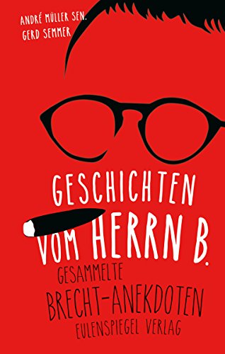 Geschichten Vom Herrn B Gesammelte Brecht Anekdoten Ebook Sen Andre Muller Semmer Gerd Brecht Bertolt Amazon De Kindle Shop