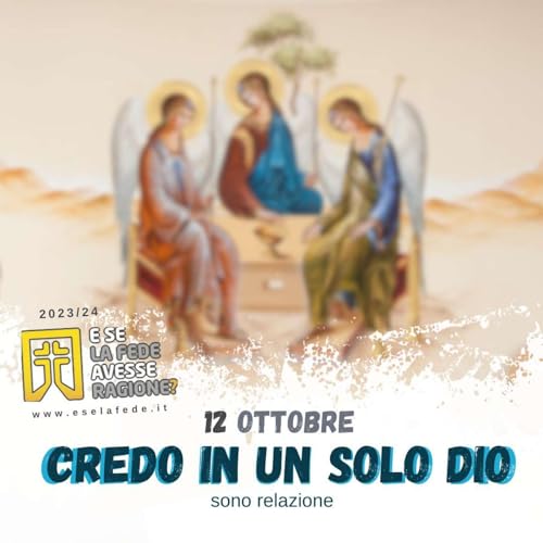 E SE LA FEDE - Credo in un solo Dio
