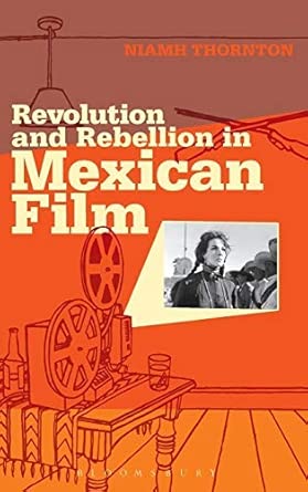[(Revolution and Rebellion in Mexican Film)] [Author: Niamh Thornton] published on book cover