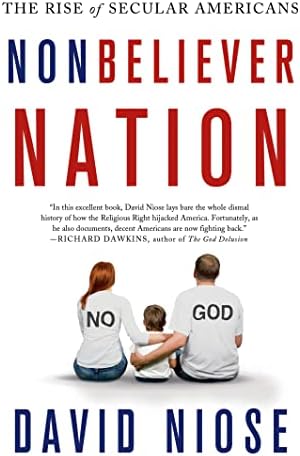 Nonbeliever Nation The Rise Of Secular Americans Niose David Amazon Com Books Nonbeliever Nation The Rise Of Secular Americans Niose David Amazon Com Books