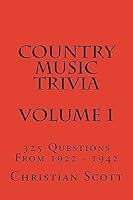 Country Music Trivia - Volume 1: 325 Questions From 1922 - 1942 1512270911 Book Cover